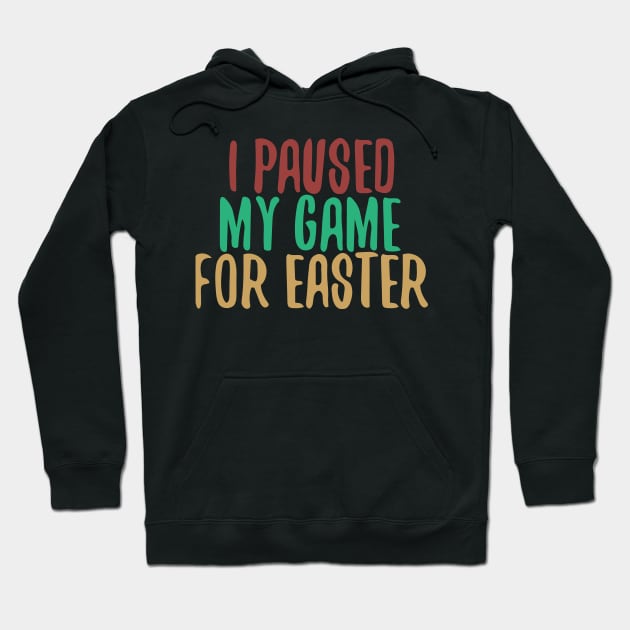 I Paused My Game For Easter Hoodie by pako-valor